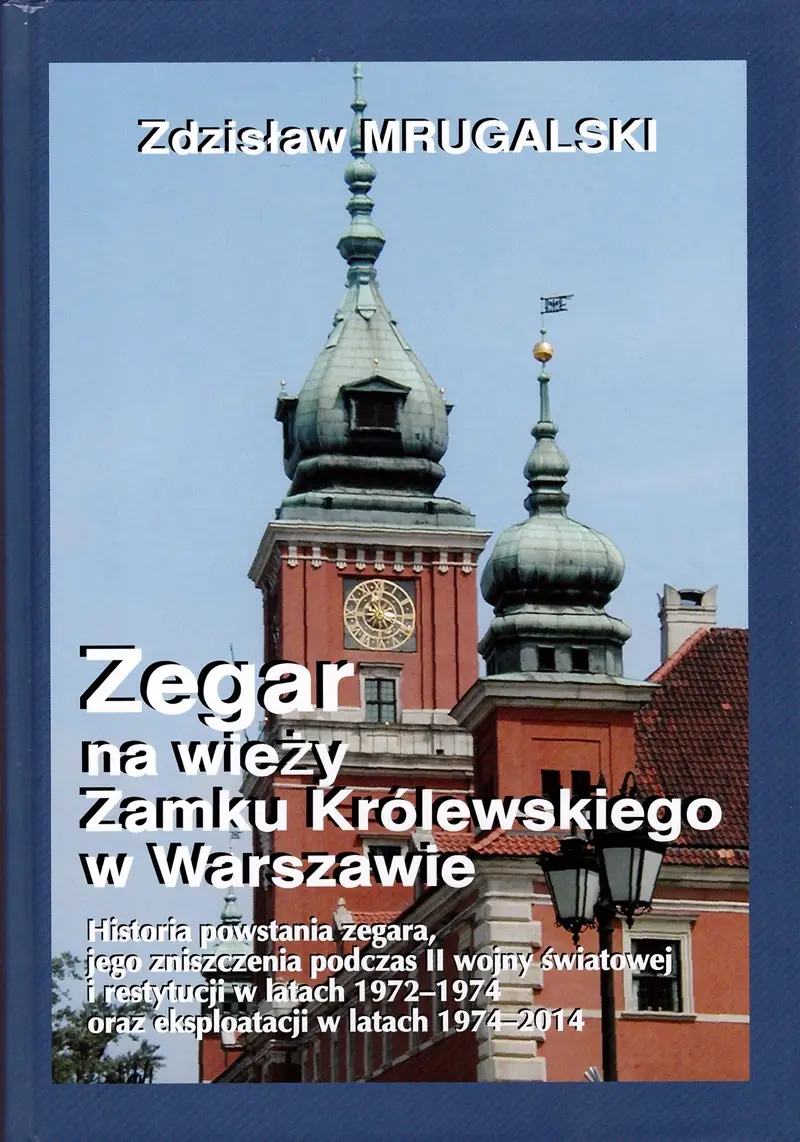 Książka Zegar na wieży Zamku Królewskiego w Warszawie. Historia odbudowy