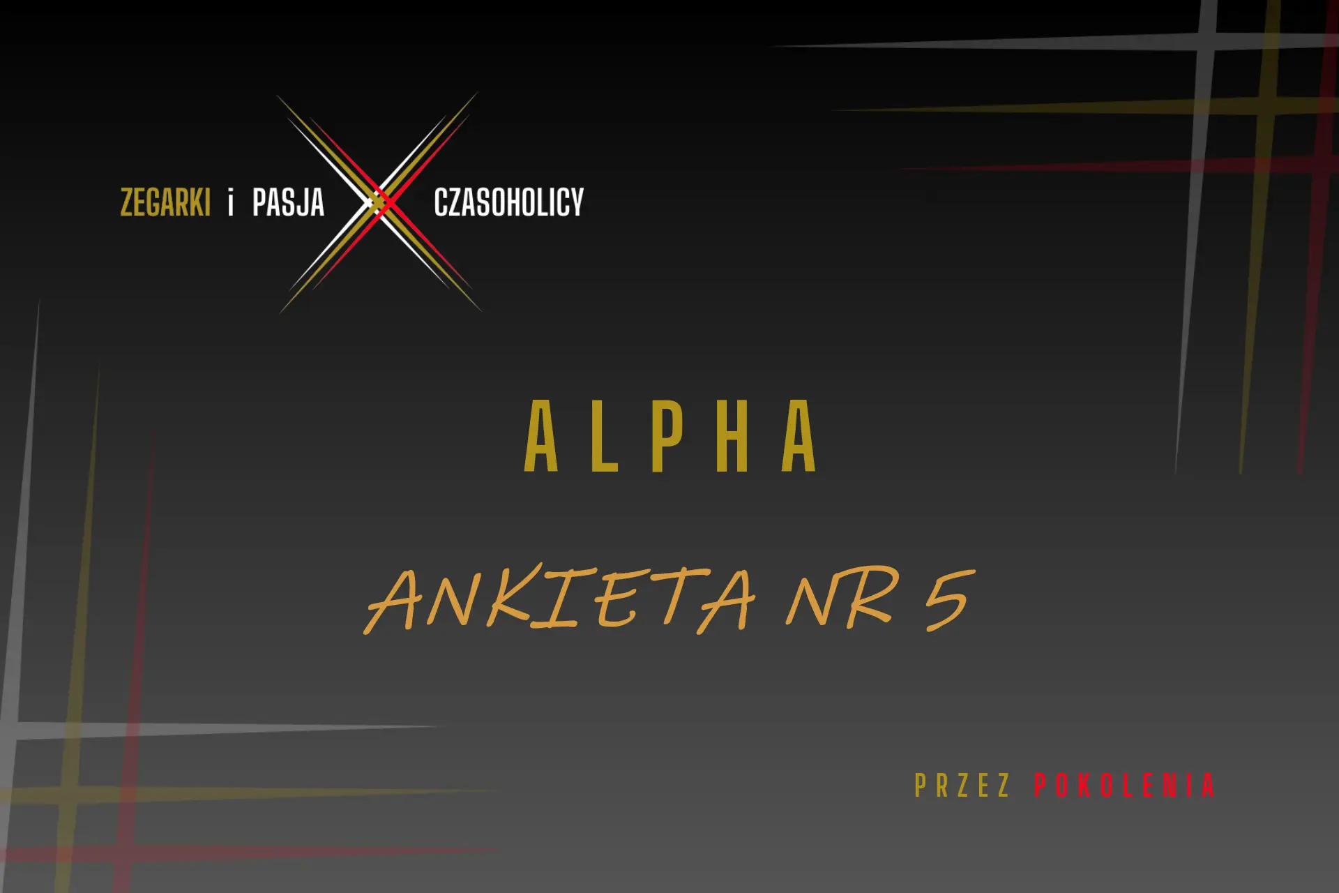 Ankieta nr 5 – Pokolenie Alfa. „Zegarki przez pokolenia”