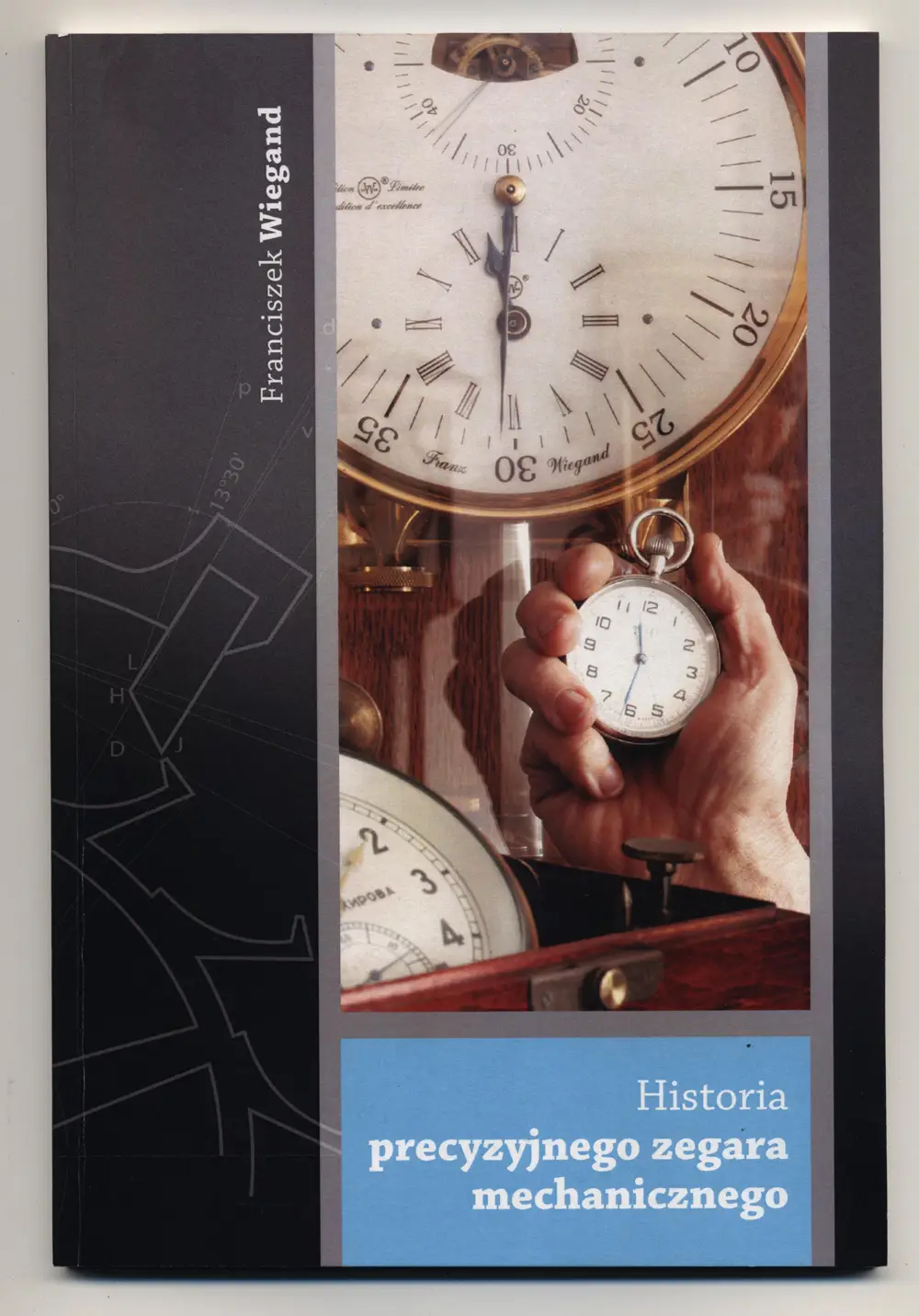 Wiegand Franciszek, Historia precyzyjnego zegara mechanicznego