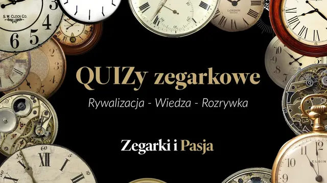NOWOŚĆ: QUIZy zegarkowe na Zegarki i Pasja!