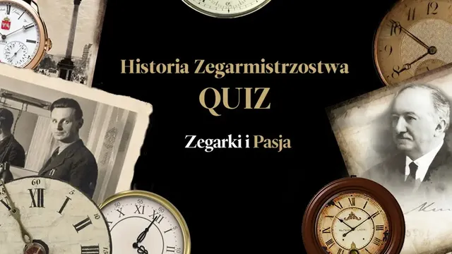 QUIZ zegarkowy - Historia zegarmistrzostwa