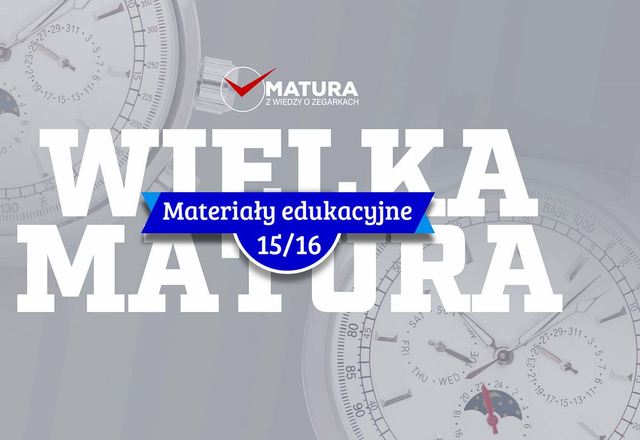 Materiały edukacyjne NR 15 - Wielka matura z wiedzy o zegarkach 2