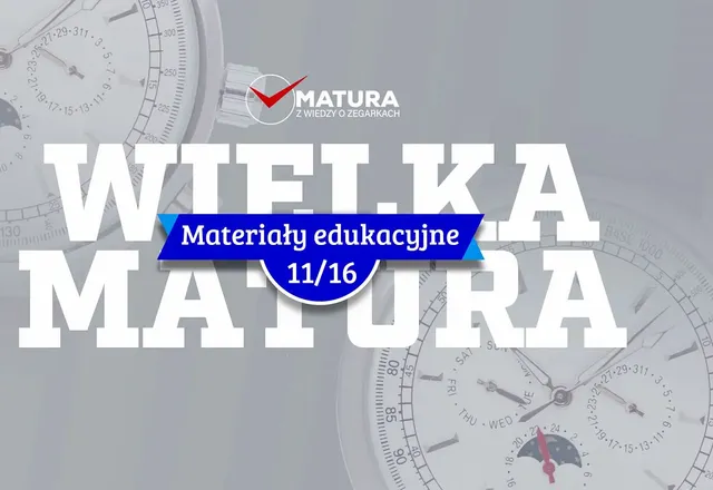 Materiały edukacyjne NR 11 - Wielka matura z wiedzy o zegarkach 2