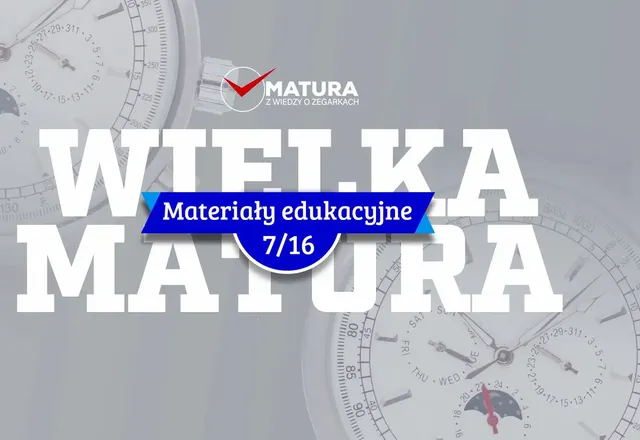 Materiały edukacyjne NR 7 - Wielka matura z wiedzy o zegarkach 2