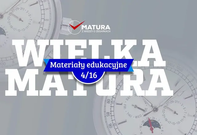 Materiały edukacyjne NR 4 - Wielka matura z wiedzy o zegarkach 2
