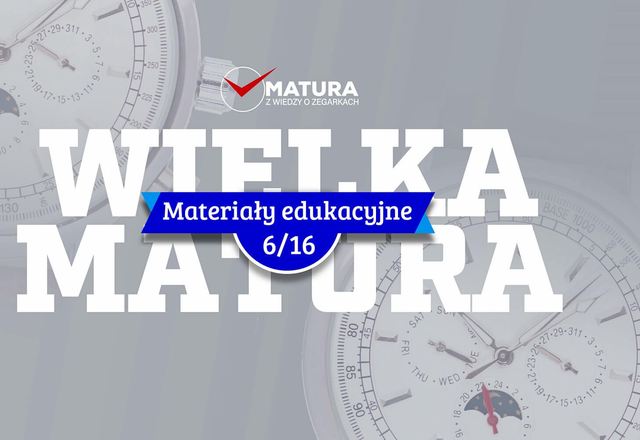Materiały edukacyjne NR 6 - Wielka matura z wiedzy o zegarkach 2
