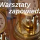 Warsztaty zegarmistrzowskie – sesja...